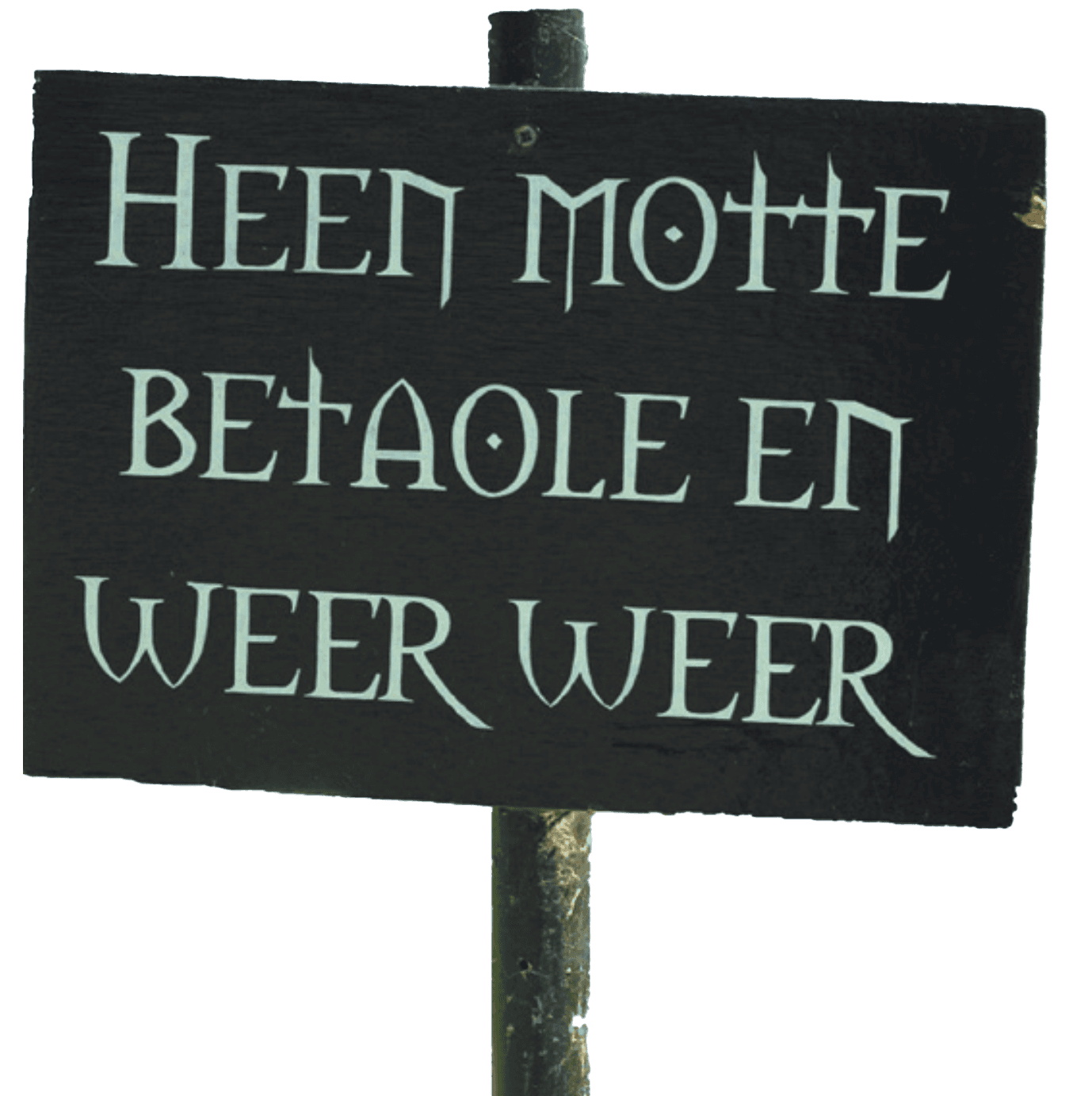 Heen motte betaole en weer weer